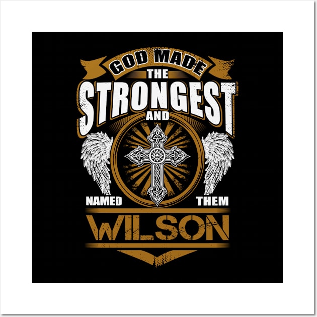 Wilson Name T Shirt - God Found Strongest And Named Them Wilson Gift Item Wall Art by reelingduvet